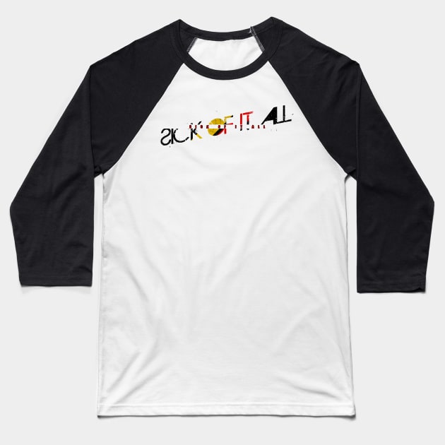 vintage typo Sick Of It All Baseball T-Shirt by NamaMarket01